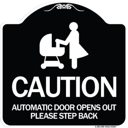 Signmission Caution Automatic Door Opens Out Please Step Back Heavy-Gauge Alum Sign, 18" x 18", BW-1818-24287 A-DES-BW-1818-24287
